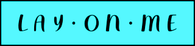 Lay on Me